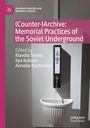 (Counter-)Archive: Memorial Practices of the Soviet Underground, Buch