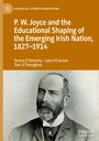 Teresa O'Doherty: P.W. Joyce and the Educational Shaping of the Emerging Irish Nation, 1827-1914, Buch