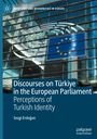 Sezgi Erdo¿An: Discourses on Türkiye in the European Parliament, Buch