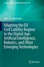 Nikos Th. Nikolinakos: Adapting the EU Civil Liability Regime to the Digital Age: Artificial Intelligence, Robotics, and Other Emerging Technologies, Buch