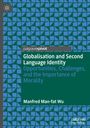 Manfred Man-Fat Wu: Globalisation and Second Language Identity, Buch