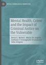 Bevis E. McNeil: Mental Health, Crime and the Impact of Criminal Justice on the Vulnerable, Buch