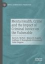 Bevis E. McNeil: Mental Health, Crime and the Impact of Criminal Justice on the Vulnerable, Buch