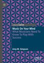 Buchtitel: "Music On Your Mind". Untertitel: "What Musicians Need To Know To Play With Success". Autor: Amy M. Simpson. Grafisches Muster.