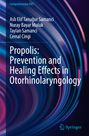 Asl¿ Elif Tanu¿ur Samanci: Propolis: Prevention and Healing Effects in Otorhinolaryngology, Buch