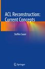 Steffen Sauer: ACL Reconstruction: Current Concepts, Buch