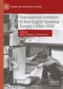 Transnational Feminism in Non-English Speaking Europe, c.1960-1990, Buch