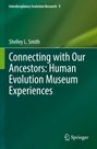 Shelley L. Smith: Connecting with Our Ancestors: Human Evolution Museum Experiences, Buch
