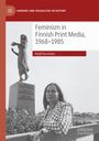 Heidi Kurvinen: Feminism in Finnish Print Media, 1968-1985, Buch