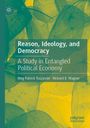 "Reason, Ideology, and Democracy: A Study in Entangled Political Economy" von Meg Patrick Tuszynski, Richard E. Wagner. Hintergrund: Überlappende Blätter in Grün- und Gelbtönen. Logo oben links.