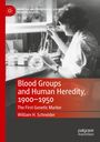William H. Schneider: Blood Groups and Human Heredity, 1900-1950, Buch