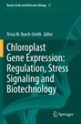 Oben steht "Nucleic Acids and Molecular Biology 37". Titel: "Chloroplast Gene Expression: Regulation, Stress Signaling and Biotechnology". Unten ein Springer-Logo.