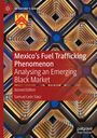 Samuel León Sáez: Mexico's Fuel Trafficking Phenomenon, Buch