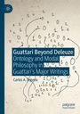 Carlos A. Segovia: Guattari Beyond Deleuze, Buch