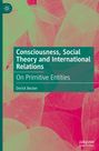 Derick Becker: Consciousness, Social Theory and International Relations, Buch