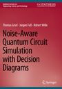Buchtitel: "Noise-Aware Quantum Circuit Simulation with Decision Diagrams". Autoren: Thomas Grurl, Jürgen Fuß, Robert Wille.