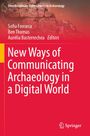 New Ways of Communicating Archaeology in a Digital World, Buch