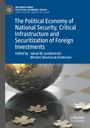 The Political Economy of National Security, Critical Infrastructure and Securitization of Foreign Investments, Buch