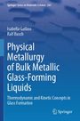 Isabella Gallino: Physical Metallurgy of Bulk Metallic Glass-Forming Liquids, Buch