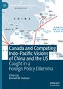 : Canada and Competing Indo-Pacific Visions of China and the US, Buch