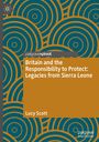 Lucy Scott: Britain and the Responsibility to Protect: Legacies from Sierra Leone, Buch