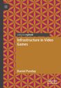 Daniel Punday: Infrastructure in Video Games, Buch