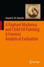 Howell G. M. Edwards: A Raphael Madonna and Child Oil Painting: A Forensic Analytical Evaluation, Buch