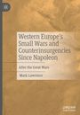 Mark Lawrence: Western Europe's Small Wars and Counterinsurgencies Since Napoleon, Buch