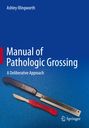 Titel: "Manual of Pathologic Grossing". Untertitel: "A Deliberative Approach". Eine Klinge und ein Skalpell auf blauem Grund; Springer-Logo unten.