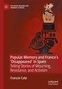 Francie Cate: Popular Memory and Franco's 'Disappeared' in Spain, Buch