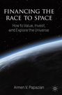 "Financing the Race to Space. How to Value, Invest, and Explore the Universe. Armen V. Papazian." Eine Erdkugel im Weltraum.