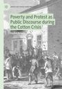 Buchtitel: "Poverty and Protest as Public Discourse during the Cotton Crisis" von Rachel Broady. Illustration zeigt Protestierende.
