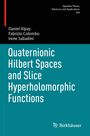 Daniel Alpay: Quaternionic Hilbert Spaces and Slice Hyperholomorphic Functions, Buch