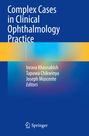 "Complex Cases in Clinical Ophthalmology Practice", Herausgeber sind Inrava Khasnabish, Tapuwa Chikwinyaa, Joseph Muscente. Springer-Logo.