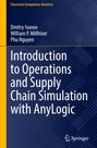 Buchtitel: "Introduction to Operations and Supply Chain Simulation with AnyLogic." Autoren: Dmitry Ivanov, William P. Millhiser, Phu Nguyen.
