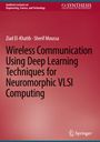 Sherif Moussa: Wireless Communication Using Deep Learning Techniques for Neuromorphic VLSI Computing, Buch
