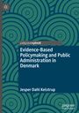 Jesper Dahl Kelstrup: Evidence-Based Policymaking and Public Administration in Denmark, Buch