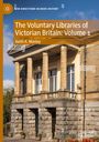 Keith A. Manley: The Voluntary Libraries of Victorian Britain: Volume 1, Buch