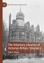Keith A. Manley: The Voluntary Libraries of Victorian Britain: Volume 1, Buch