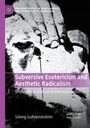 Buchtitel: "Subversive Esotericism and Aesthetic Radicalism" von Sólveig Guðmundsdóttir. Schwarz-weißes Cover, Gesicht und Hand.