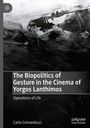 Carlo Comanducci: The Biopolitics of Gesture in the Cinema of Yorgos Lanthimos, Buch