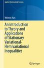 Weimin Han: An Introduction to Theory and Applications of Stationary Variational-Hemivariational Inequalities, Buch