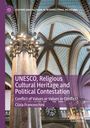 Clizia Franceschini: UNESCO, Religious Cultural Heritage and Political Contestation, Buch