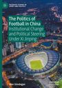 Ilker Gündo¿an: The Politics of Football in China, Buch