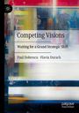 "Competing Visions: Waiting for a Grand Strategic Shift" von Paul Dobrescu und Flavia Durach. Abstrakte bunte Hintergründe.