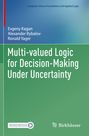Oben steht „Computer Science Foundations and Applied Logic“. Darunter Autoren: Evgeny Kagan, Alexander Rybalov, Ronald Yager. Titel: „Multi-valued Logic for Decision-Making Under Uncertainty“. Unten ein Birkhäuser-Logo.