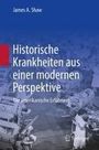 James A. Shaw: Historische Krankheiten aus einer modernen Perspektive, Buch