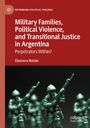 Eleonora Natale: Military Families, Political Violence, and Transitional Justice in Argentina, Buch