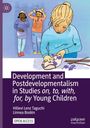 Linnea Bodén: Development and Postdevelopmentalism in Studies on, to, with, for, by Young Children, Buch