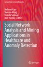 : Social Network Analysis and Mining Applications in Healthcare and Anomaly Detection, Buch